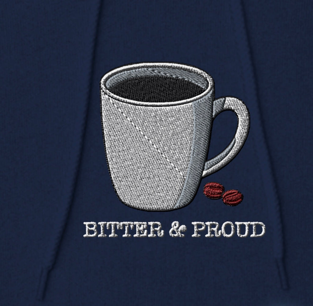 Bitter and Proud Coffee Hoodie | Embroidered Black Coffee Design